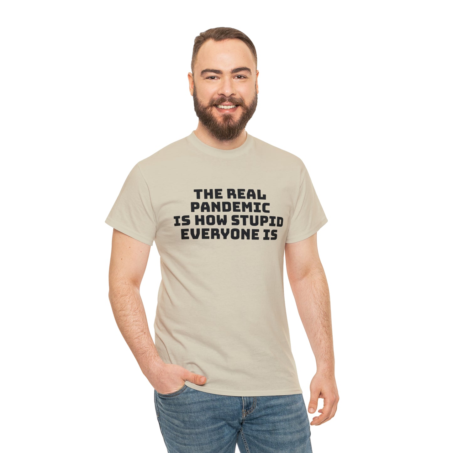 'The Real Pandemic is How Stupid Everyone Is' T-Shirt