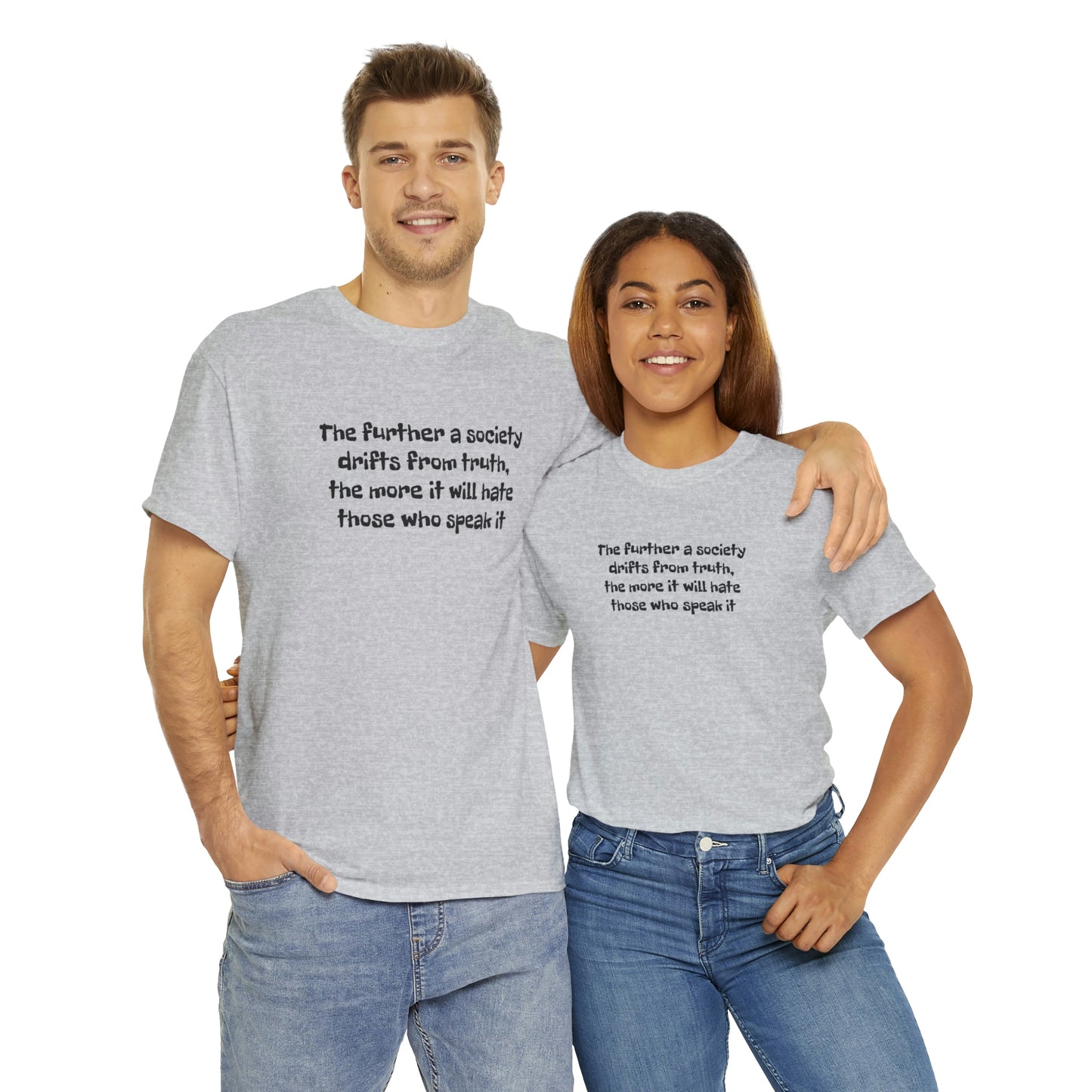 The Further a Society Drifts From the Truth! T-Shirt