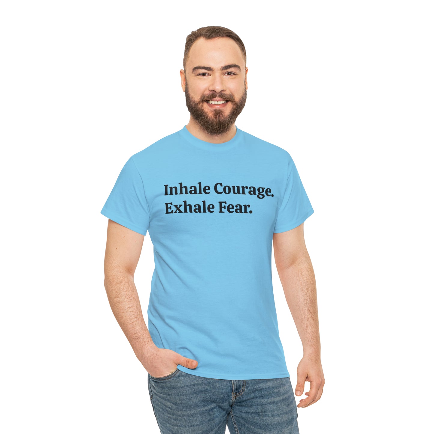 Inhale Courage, Exhale Fear T-Shirt