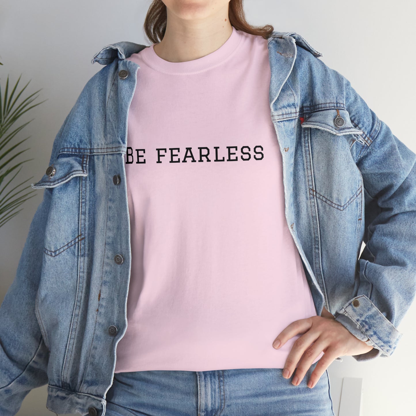 Be Fearless Cotton T-Shirt