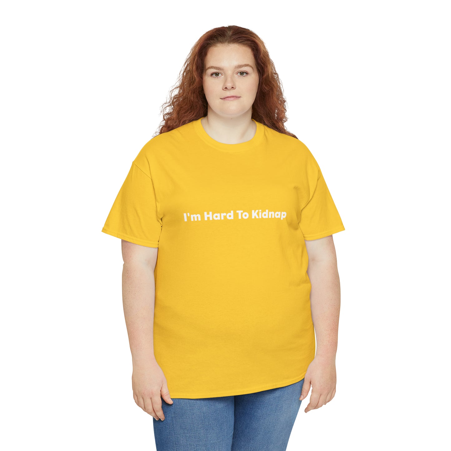 I'm Hard To Kidnap Plus-Size Funny T-Shirt