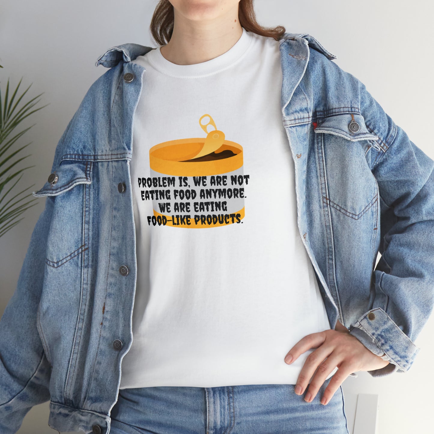 'Problem Is, We're Not Eating Food Anymore, We're Eating Food-Like Products' T-Shirt