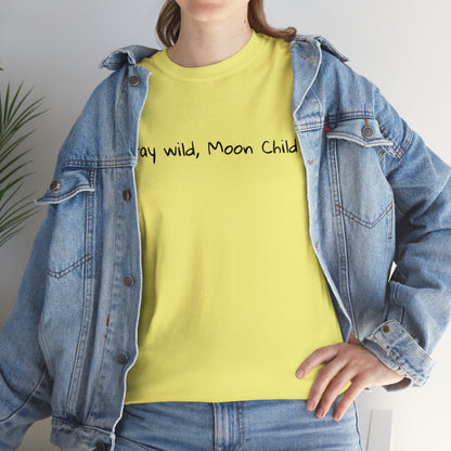 Stay Wild, Moon Child Cotton T-Shirt