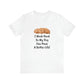I Work Hard So My Dog Can Have A Better Life! T-Shirt