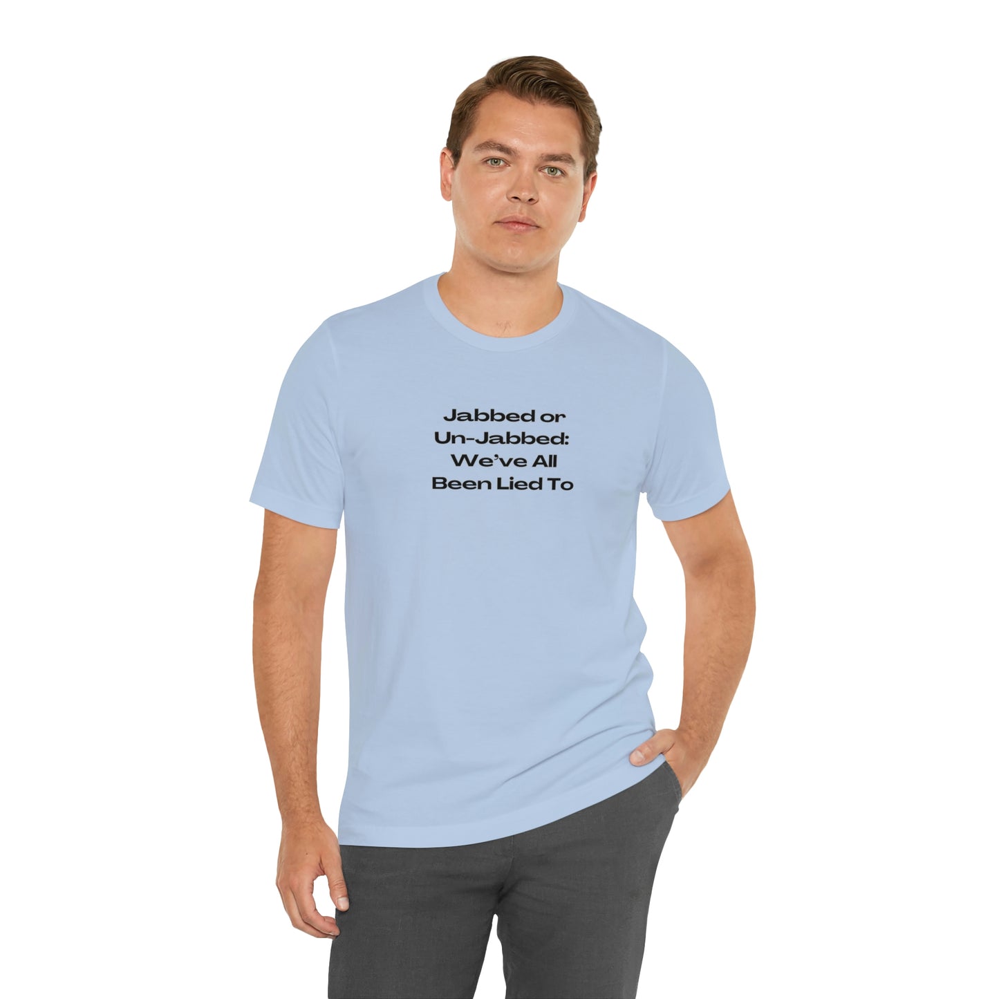 'Jabbed or Unjabbed, We've All Been Lied To' T-Shirt