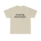 Dream Big, Hustle Harder, Cotton T-Shirt